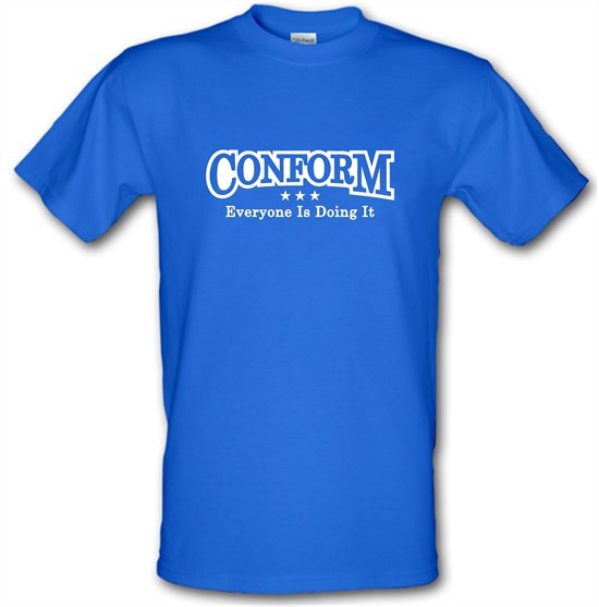 Conform Everyone Is Doing It t-shirts